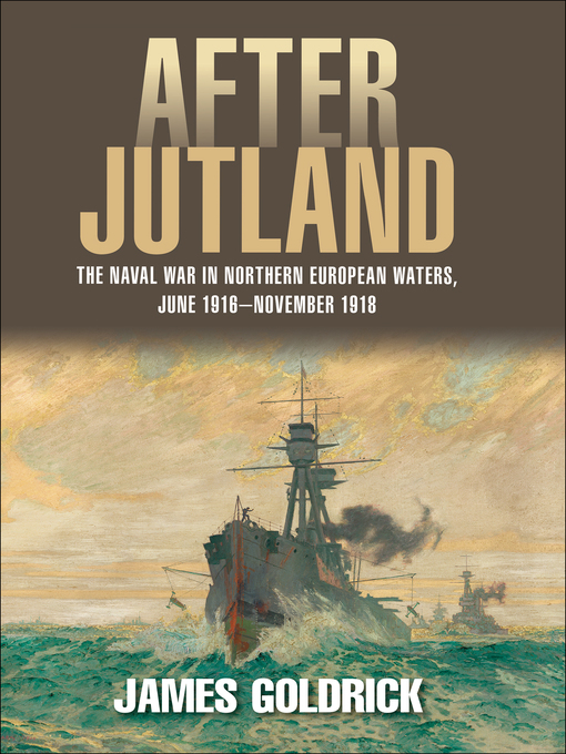 Title details for After Jutland by James Goldrick - Available
